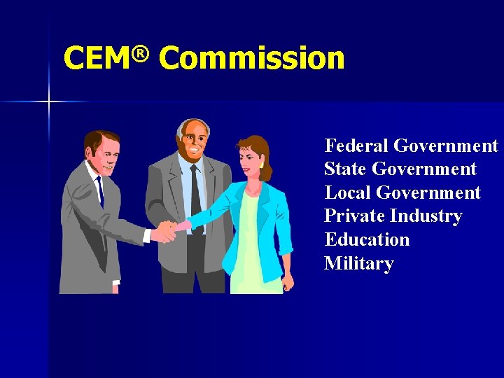 CEM® Commission Federal Government State Government Local Government Private Industry Education Military 