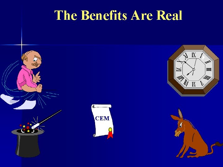 The Benefits Are Real CEM 