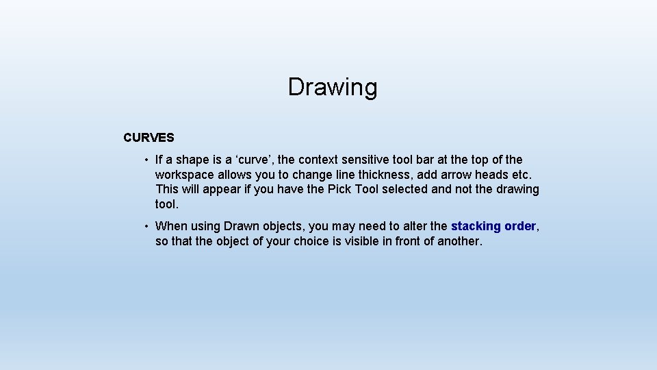 Drawing CURVES • If a shape is a ‘curve’, the context sensitive tool bar