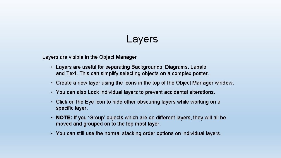 Layers are visible in the Object Manager • Layers are useful for separating Backgrounds,