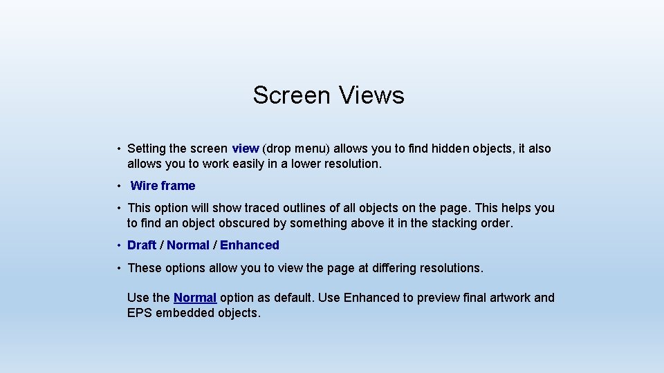 Screen Views • Setting the screen view (drop menu) allows you to find hidden