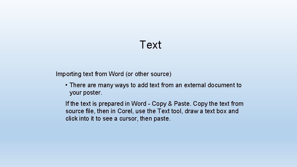 Text Importing text from Word (or other source) • There are many ways to