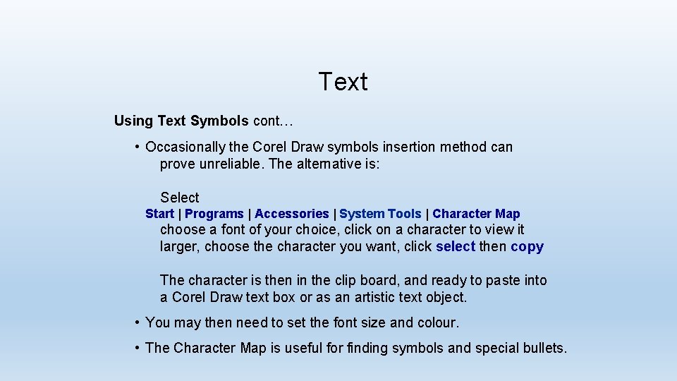 Text Using Text Symbols cont… • Occasionally the Corel Draw symbols insertion method can