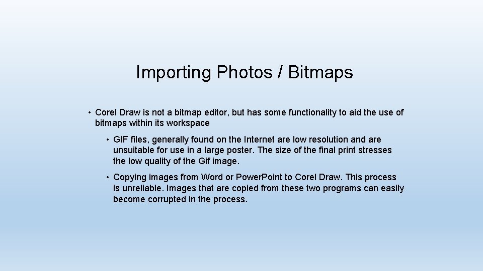 Importing Photos / Bitmaps • Corel Draw is not a bitmap editor, but has