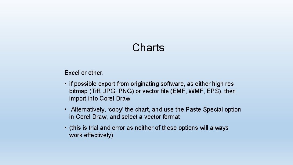 Charts Excel or other. • if possible export from originating software, as either high