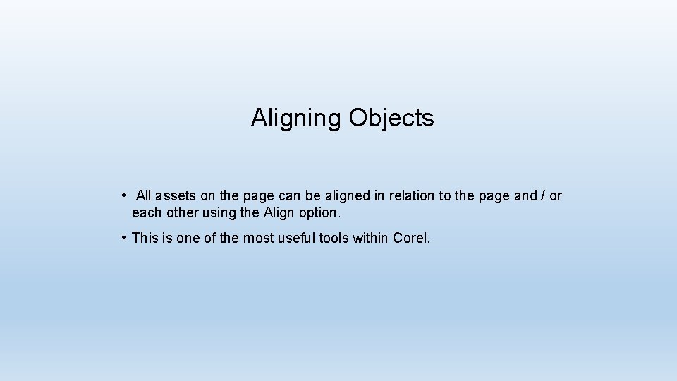 Aligning Objects • All assets on the page can be aligned in relation to