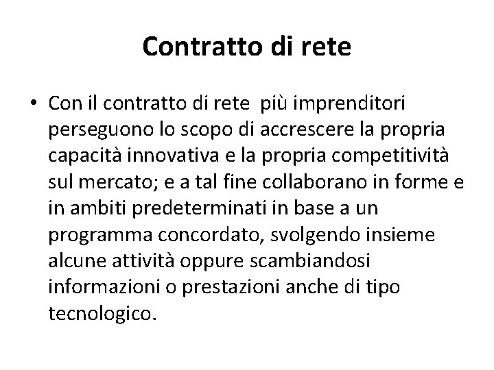 Contratto di rete • Con il contratto di rete più imprenditori perseguono lo scopo