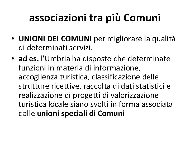 associazioni tra più Comuni • UNIONI DEI COMUNI per migliorare la qualità di determinati