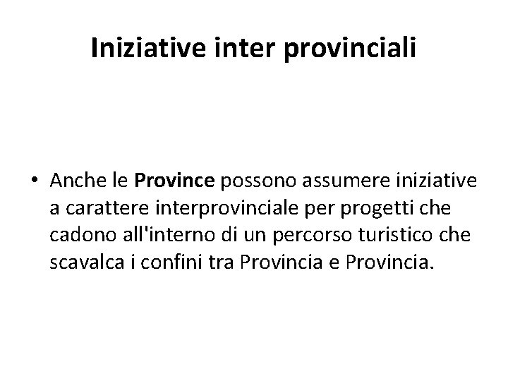 Iniziative inter provinciali • Anche le Province possono assumere iniziative a carattere interprovinciale per