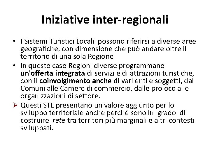 Iniziative inter-regionali • I Sistemi Turistici Locali possono riferirsi a diverse aree geografiche, con