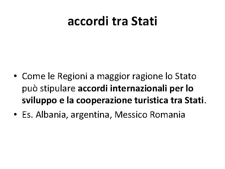 accordi tra Stati • Come le Regioni a maggior ragione lo Stato può stipulare