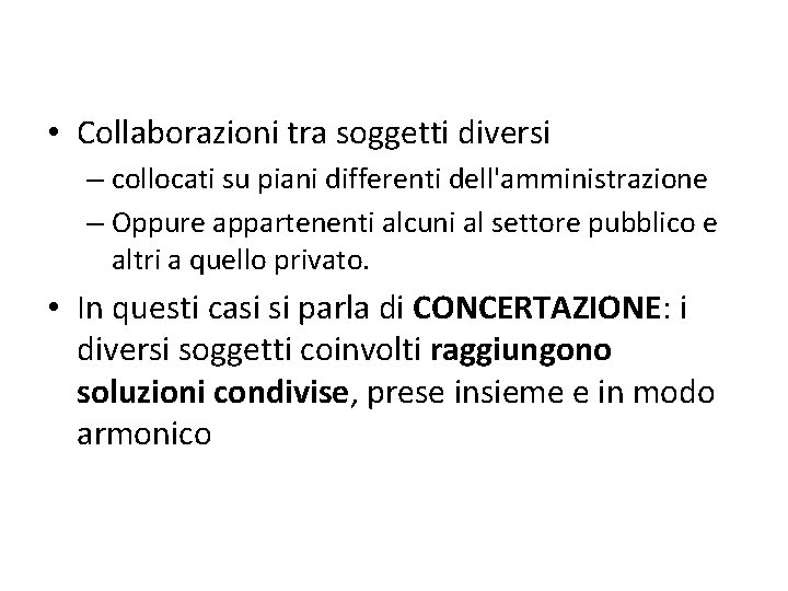  • Collaborazioni tra soggetti diversi – collocati su piani differenti dell'amministrazione – Oppure