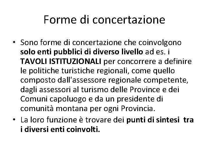 Forme di concertazione • Sono forme di concertazione che coinvolgono solo enti pubblici di