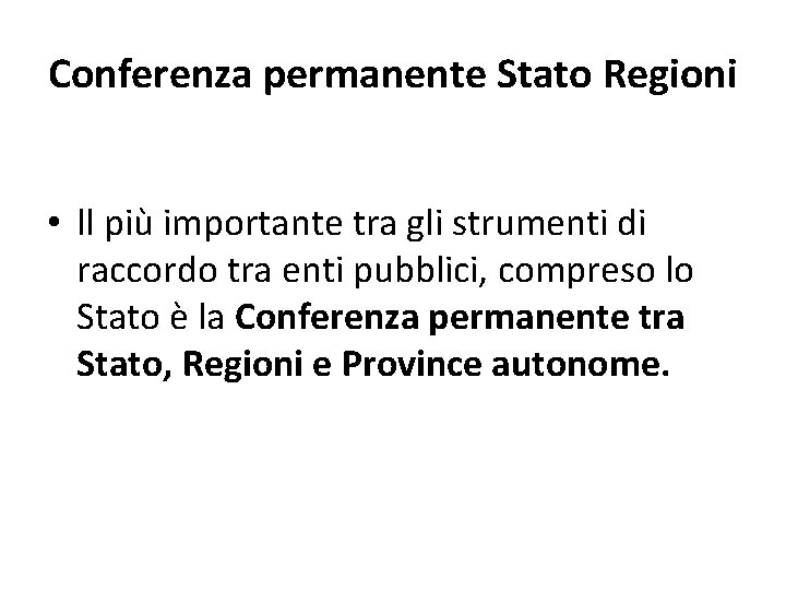 Conferenza permanente Stato Regioni • ll più importante tra gli strumenti di raccordo tra