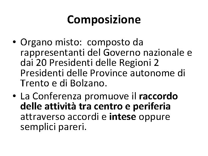 Composizione • Organo misto: composto da rappresentanti del Governo nazionale e dai 20 Presidenti