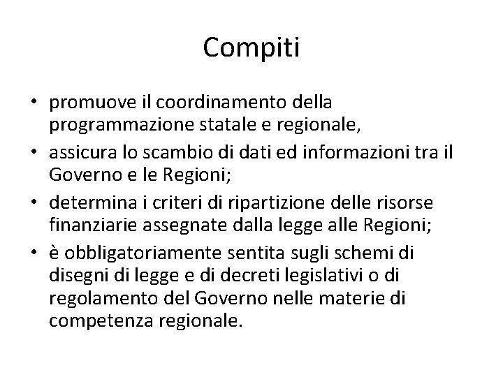 Compiti • promuove il coordinamento della programmazione statale e regionale, • assicura lo scambio