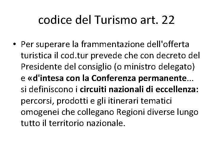 codice del Turismo art. 22 • Per superare la frammentazione dell'offerta turistica il cod.