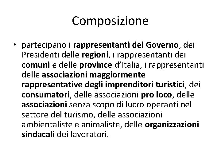 Composizione • partecipano i rappresentanti del Governo, dei Presidenti delle regioni, i rappresentanti dei