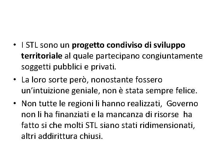  • I STL sono un progetto condiviso di sviluppo territoriale al quale partecipano