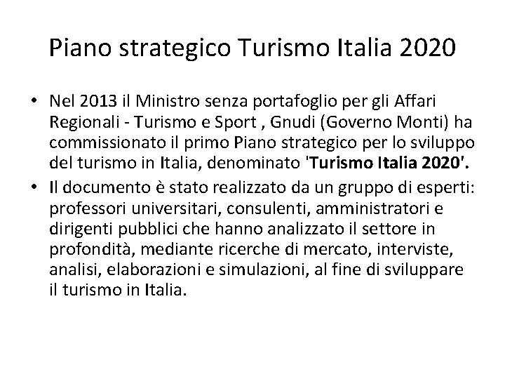 Piano strategico Turismo Italia 2020 • Nel 2013 il Ministro senza portafoglio per gli