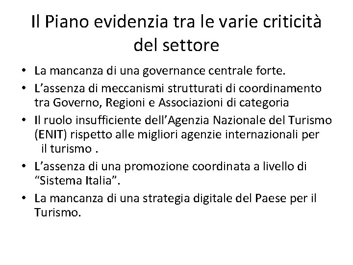 Il Piano evidenzia tra le varie criticità del settore • La mancanza di una