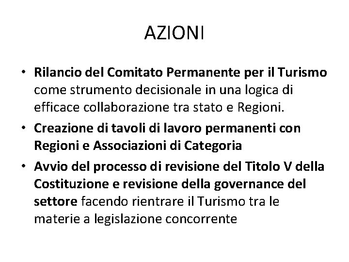 AZIONI • Rilancio del Comitato Permanente per il Turismo come strumento decisionale in una