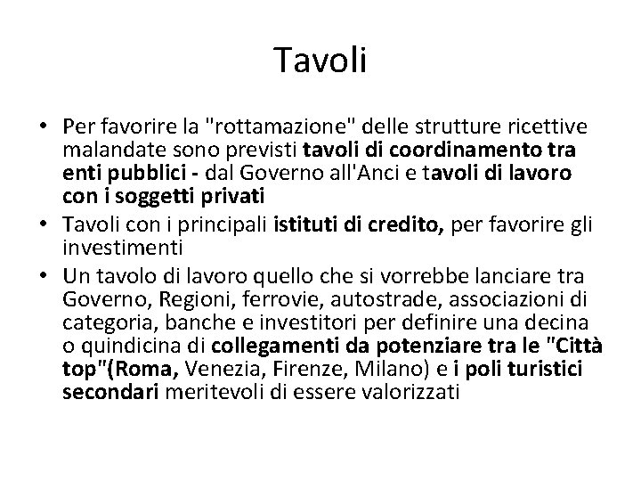 Tavoli • Per favorire la "rottamazione" delle strutture ricettive malandate sono previsti tavoli di