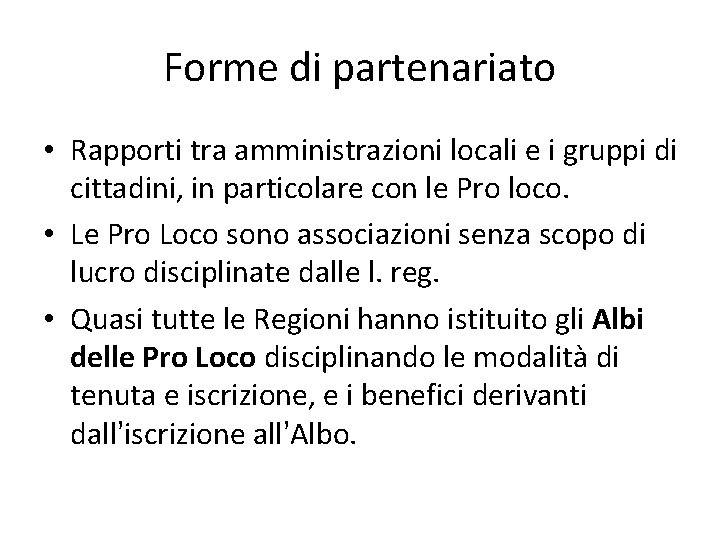 Forme di partenariato • Rapporti tra amministrazioni locali e i gruppi di cittadini, in