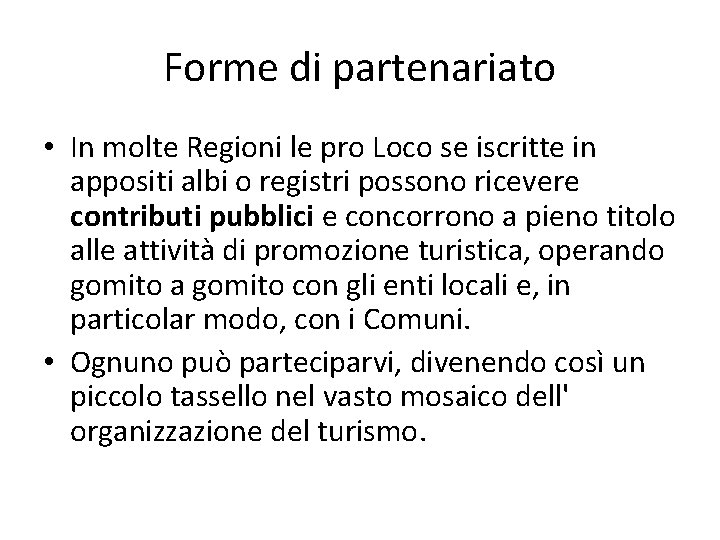 Forme di partenariato • In molte Regioni le pro Loco se iscritte in appositi