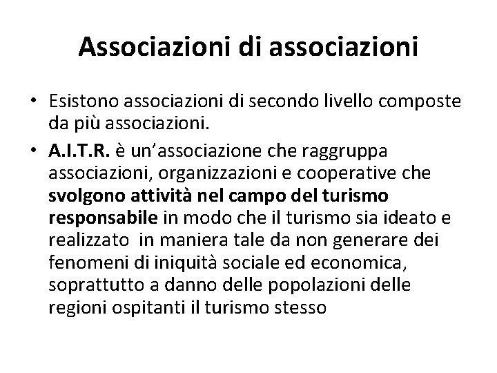 Associazioni di associazioni • Esistono associazioni di secondo livello composte da più associazioni. •