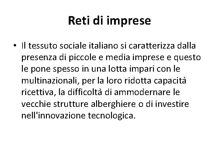 Reti di imprese • Il tessuto sociale italiano si caratterizza dalla presenza di piccole