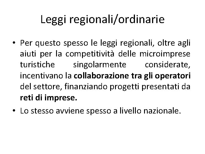 Leggi regionali/ordinarie • Per questo spesso le leggi regionali, oltre agli aiuti per la