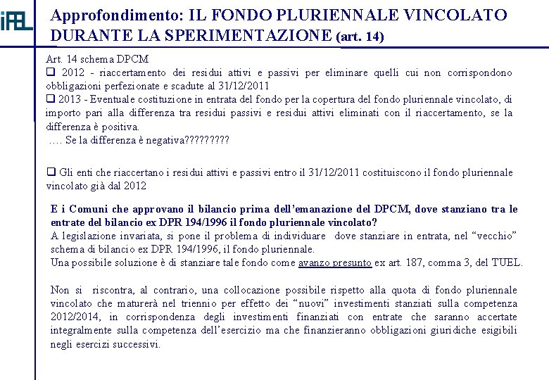 Approfondimento: IL FONDO PLURIENNALE VINCOLATO DURANTE LA SPERIMENTAZIONE (art. 14) Art. 14 schema DPCM