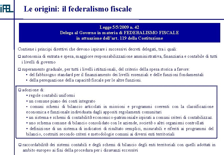 Le origini: il federalismo fiscale Legge 5/5/2009 n. 42 Delega al Governo in materia