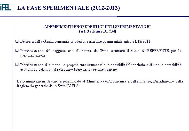 LA FASE SPERIMENTALE (2012 -2013) ADEMPIMENTI PROPEDEUTICI ENTI SPERIMENTATORI (art. 3 schema DPCM) q