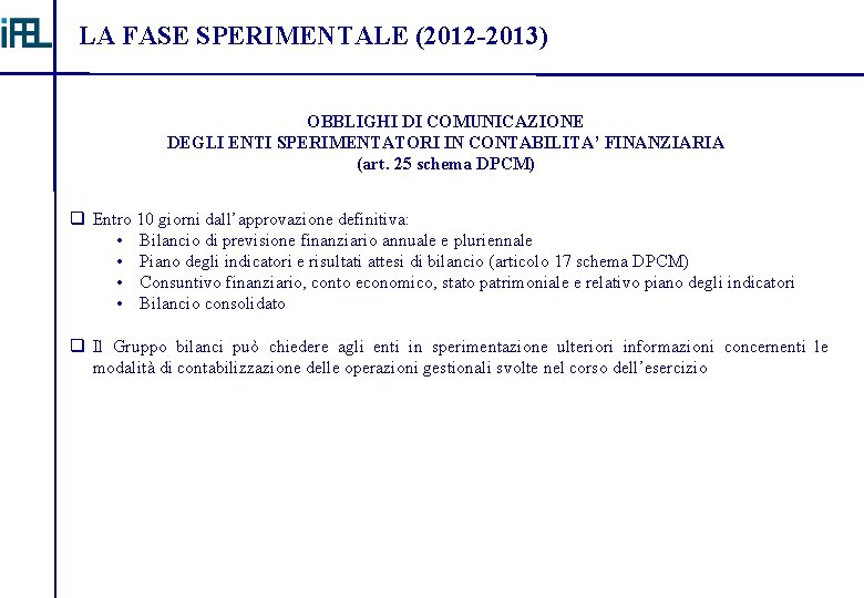 LA FASE SPERIMENTALE (2012 -2013) OBBLIGHI DI COMUNICAZIONE DEGLI ENTI SPERIMENTATORI IN CONTABILITA’ FINANZIARIA
