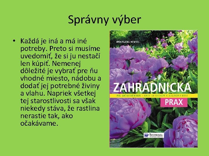 Správny výber • Každá je iná a má iné potreby. Preto si musíme uvedomiť,