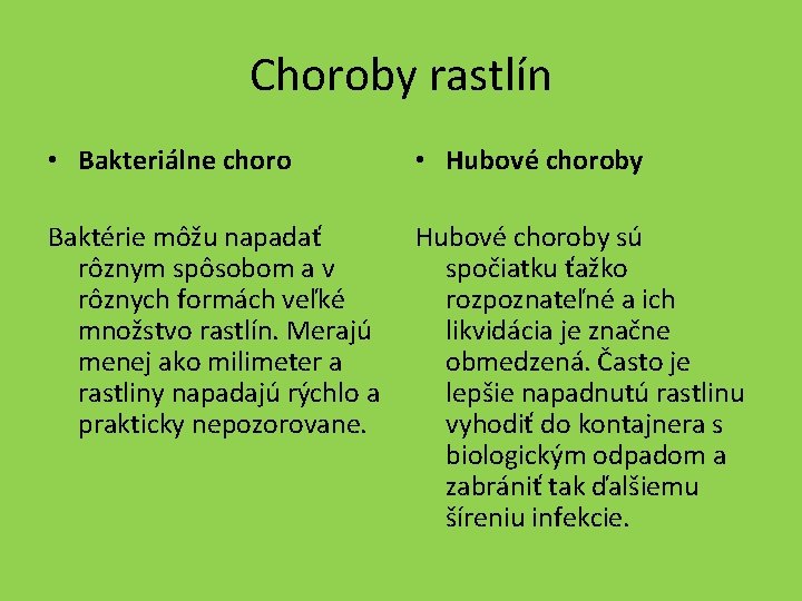 Choroby rastlín • Bakteriálne choro • Hubové choroby Baktérie môžu napadať rôznym spôsobom a