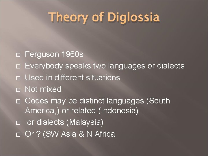 Theory of Diglossia Ferguson 1960 s Everybody speaks two languages or dialects Used in