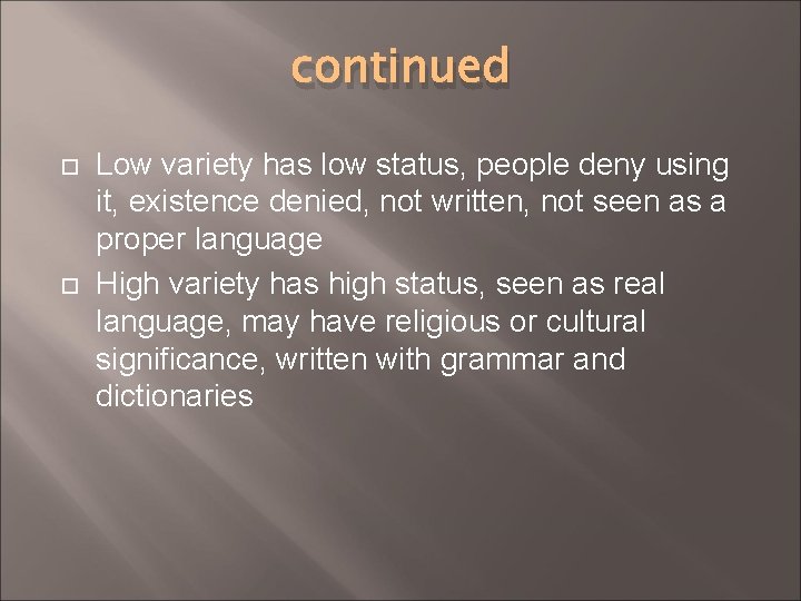 continued Low variety has low status, people deny using it, existence denied, not written,