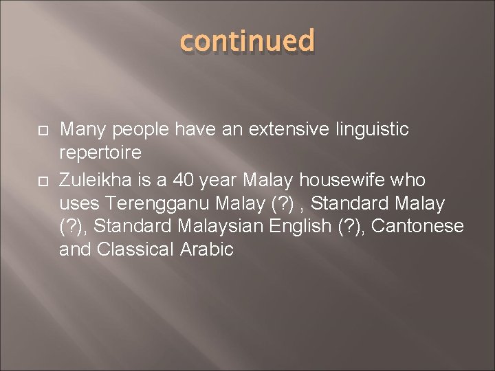 continued Many people have an extensive linguistic repertoire Zuleikha is a 40 year Malay