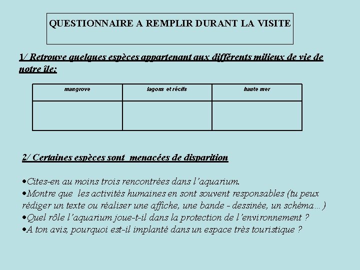 QUESTIONNAIRE A REMPLIR DURANT LA VISITE 1/ Retrouve quelques espèces appartenant aux différents milieux