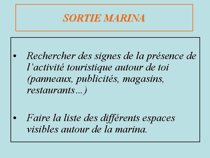 SORTIE MARINA • Recher des signes de la présence de l’activité touristique autour de