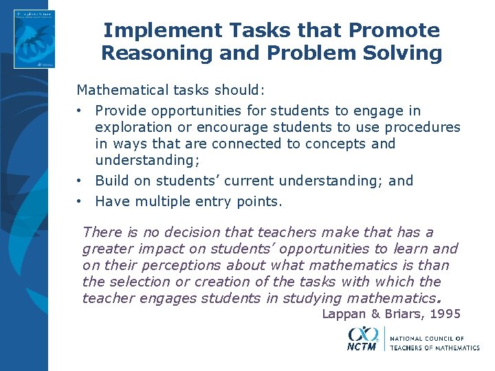 Implement Tasks that Promote Reasoning and Problem Solving Mathematical tasks should: • Provide opportunities