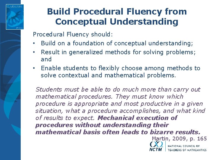 Build Procedural Fluency from Conceptual Understanding Procedural Fluency should: • Build on a foundation