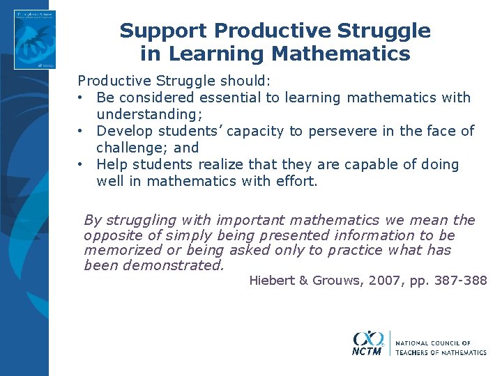 Support Productive Struggle in Learning Mathematics Productive Struggle should: • Be considered essential to