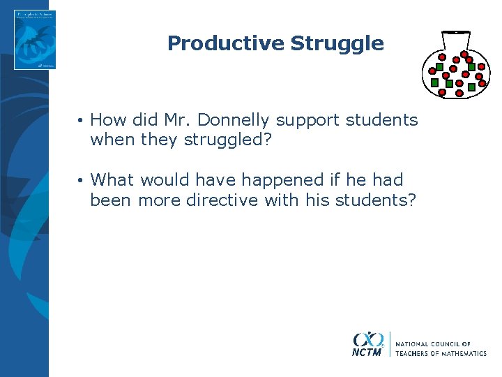 Productive Struggle • How did Mr. Donnelly support students when they struggled? • What