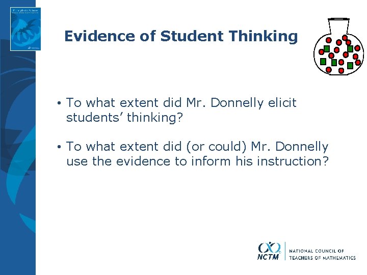 Evidence of Student Thinking • To what extent did Mr. Donnelly elicit students’ thinking?