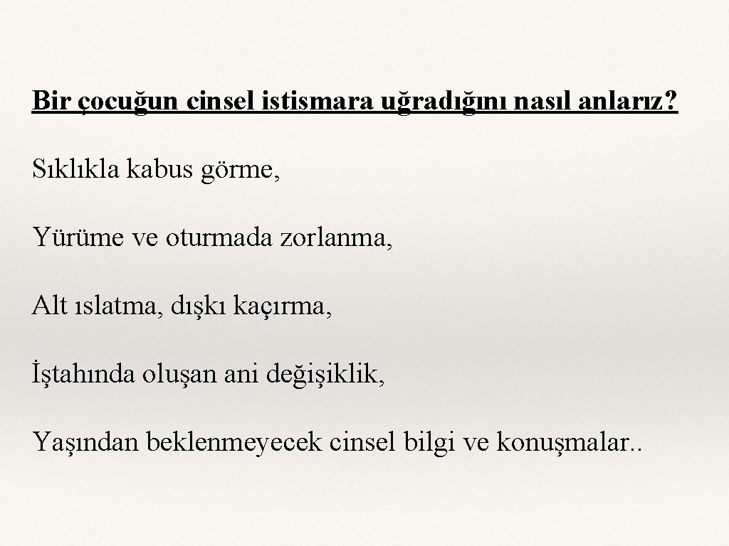 Bir çocuğun cinsel istismara uğradığını nasıl anlarız? Sıklıkla kabus görme, Yürüme ve oturmada zorlanma,