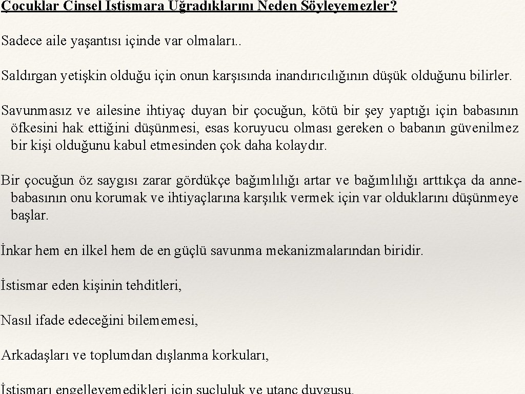 Çocuklar Cinsel İstismara Uğradıklarını Neden Söyleyemezler? Sadece aile yaşantısı içinde var olmaları. . Saldırgan